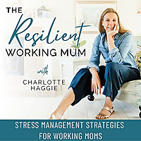 THE RESILIENT WORKING MUM, Stress Management, Time Management, Boundaries, Work Life Balance, Mom Gu