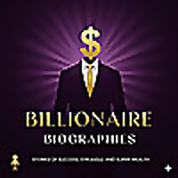 Billionaire Biographies