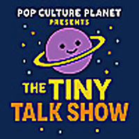 Pop Culture Planet Presents: The Tiny Talk Show