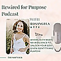 Rewired For Purpose Christian Podcast Where Faith and Neuroscience Unlock Your God-Given Identity