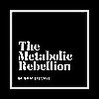 The Metabolic Rebellion