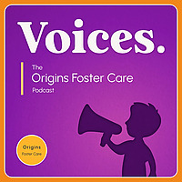 Voices The Origins Foster Care Podcast