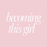 Becoming This Girl