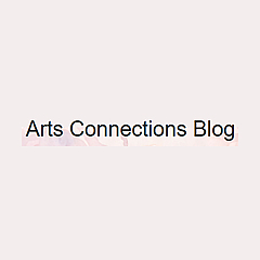 Arts Connections Blog