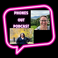 Phones Out! Podcast