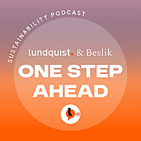 One Step Ahead - Sustainability Podcast by Lundquist & Beslik