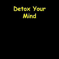 Detox Your Mind | Clear Thoughts, Clear Goals