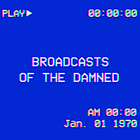 Broadcasts of The Damned