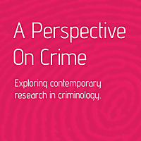 A Perspective on Crime - Exploring contemporary research in criminology.