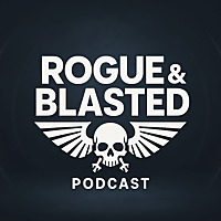 The Rogue & Blasted Podcast