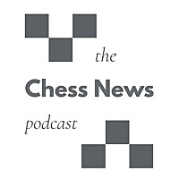 The Chess News Podcast