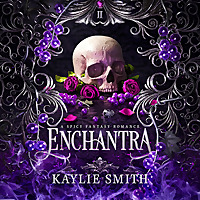 Enchantra: A spicy fantasy romance by Kaylie Smith, Book Summary, Podcast, English