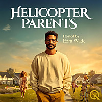 Helicopter Parents hosted by Ezra Wade
