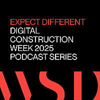 EXPECT DIFFERENT All Smart, No Hype Digital Construction Week 2025 Podcast series