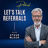 The Let's Talk Referrals&reg; Podcast