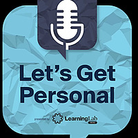 Let's Get Personal : the Learning Lab Podcast