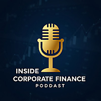 Inside Corporate Finance Podcast