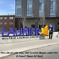 The Life of a 60 Year Old Toronto Maple Leafs Fan (It Hasn't Been All Bad)