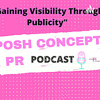 Posh Concepts PR 'Gaining Visibility Through Publicity' 
