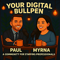 Your Digital Bullpen - A Community for Staffing Professionals! Hosts: Myrna Romero and Paul LoPresto