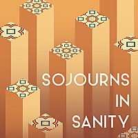 Sojourns in Sanity