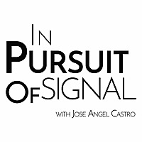 In Pursuit of Signal w/ Jose Angel Castro