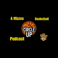 Circle Up - A Mizzou Basketball Podcast