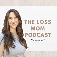 The Loss Mom Podcast