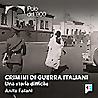 Crimini di guerra italiani - Una storia difficile