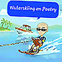 Waterskiing on Poetry - Waving hello to poems and poets with Neil Elder