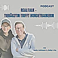 Real Talk - Tier&auml;rztin trifft Hundetrainerin