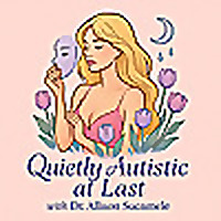 Quietly Autistic at Last