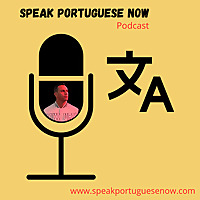 Speak Portuguese Now Podcast for Foreigners: Learn Portuguese through Storytelling