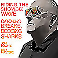 Riding The Showbiz Wave - Catching Breaks, Dodging Sharks