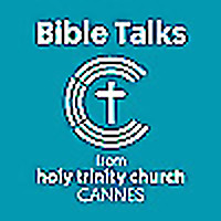 Bible Talks from Holy Trinity Church in Cannes