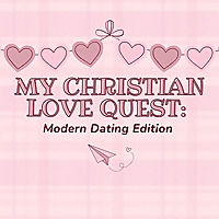 My Christian Love Quest: Modern Dating Edition