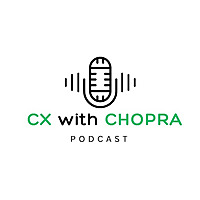 Customer Experience Unplugged - CX with Chopra