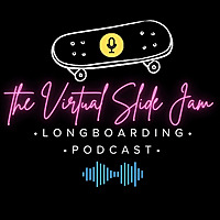 The Virtual Slide Jam Longboarding Podcast