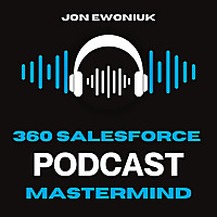 The 360 Salesforce Mastermind Podcast
