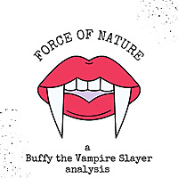 Force of Nature: A Buffy the Vampire Slayer Analysis 