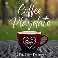 Coffee Playdate Podcast with Dr. Olga Deengar