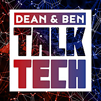 Dean and Ben Talk Tech