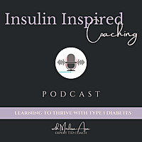 Insulin Inspired Type 1 Diabetes Podcast