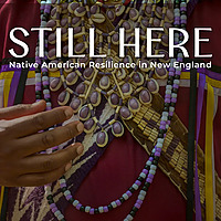 Still Here: Native American Resilience in New England