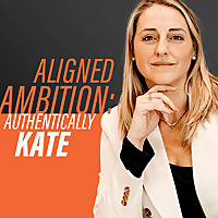 Aligned Ambition: Authentically Kate