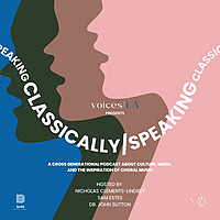 classically/SPEAKING: A Multi-Generational Choral Music Podcast