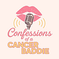 Confessions of A Cancer Baddie