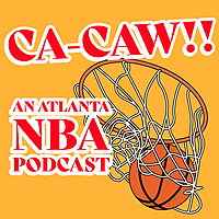 Ca-Caw!!! An Atlanta NBA Podcast