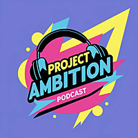 Project Ambition Podcast
