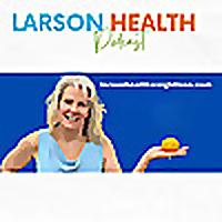 The Larson Health Podcast